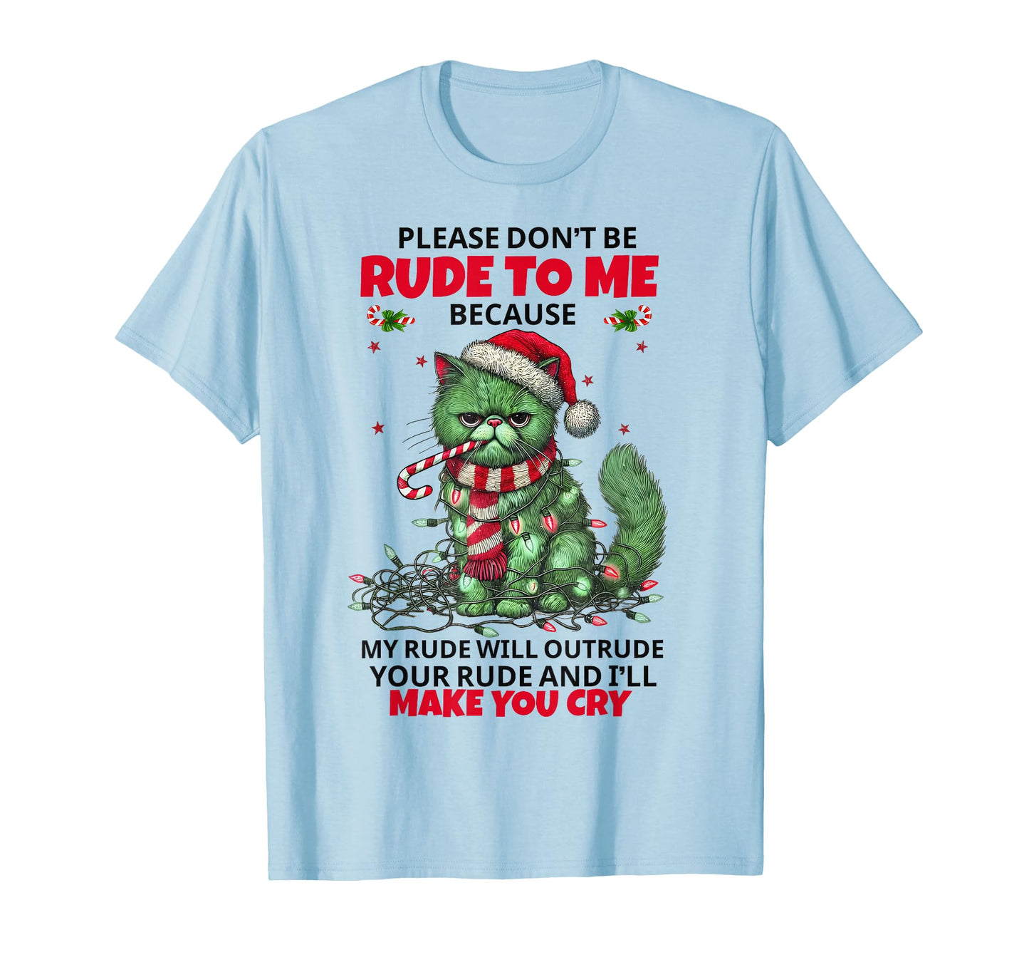 Cat Please Don't Be Rude to Me Because My Rude Will Outrude T-Shirt