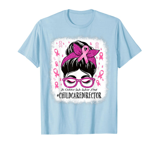 Childcare Director In October We Wear Pink Cancer Awareness T-Shirt