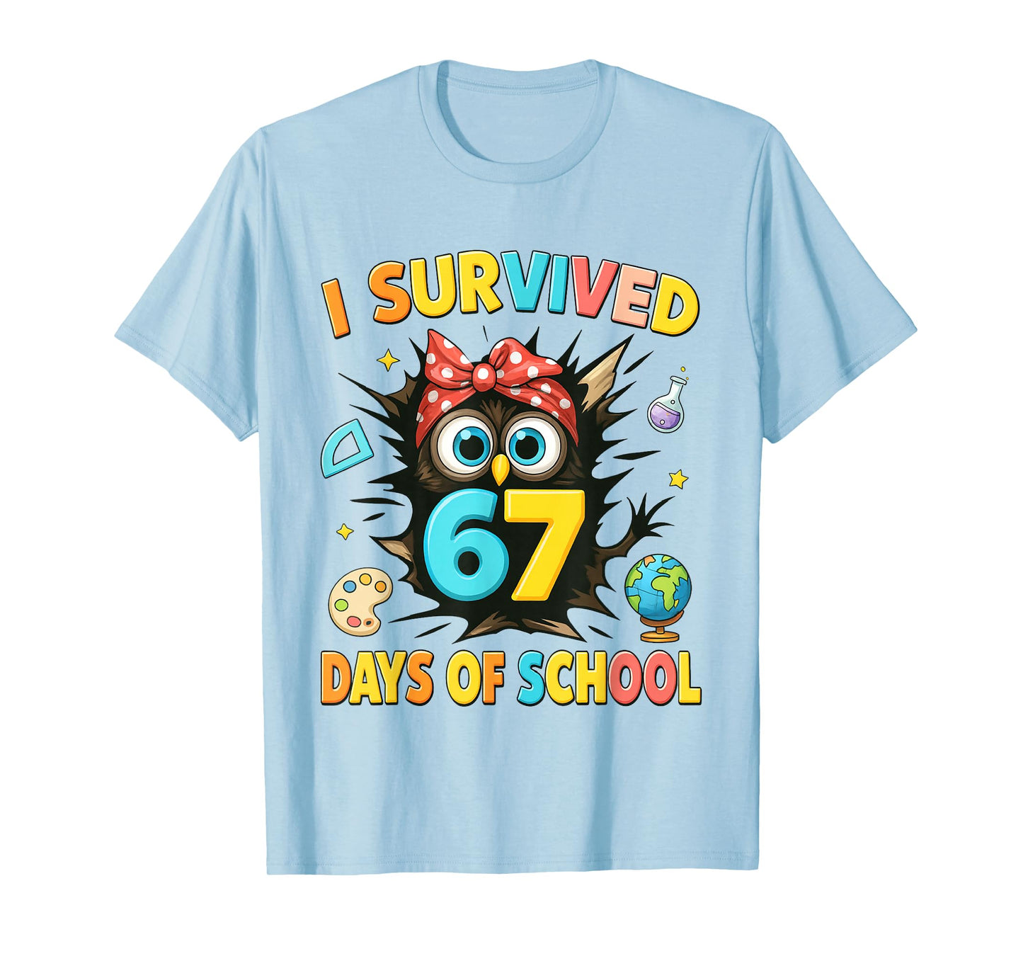 I Survived 67 Days of School Six Seven Teachers Students T-Shirt
