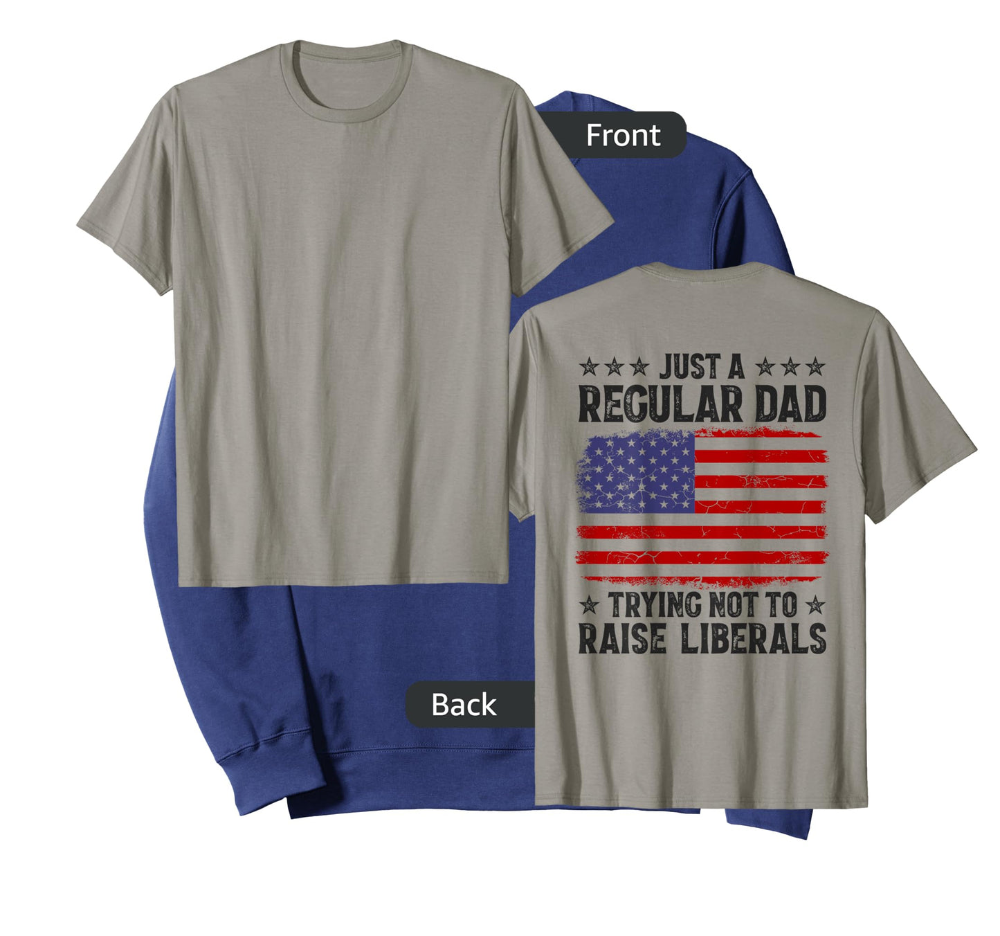 Just A Regular Dad Trying Not To Raise Liberals On Back Mens T-Shirt