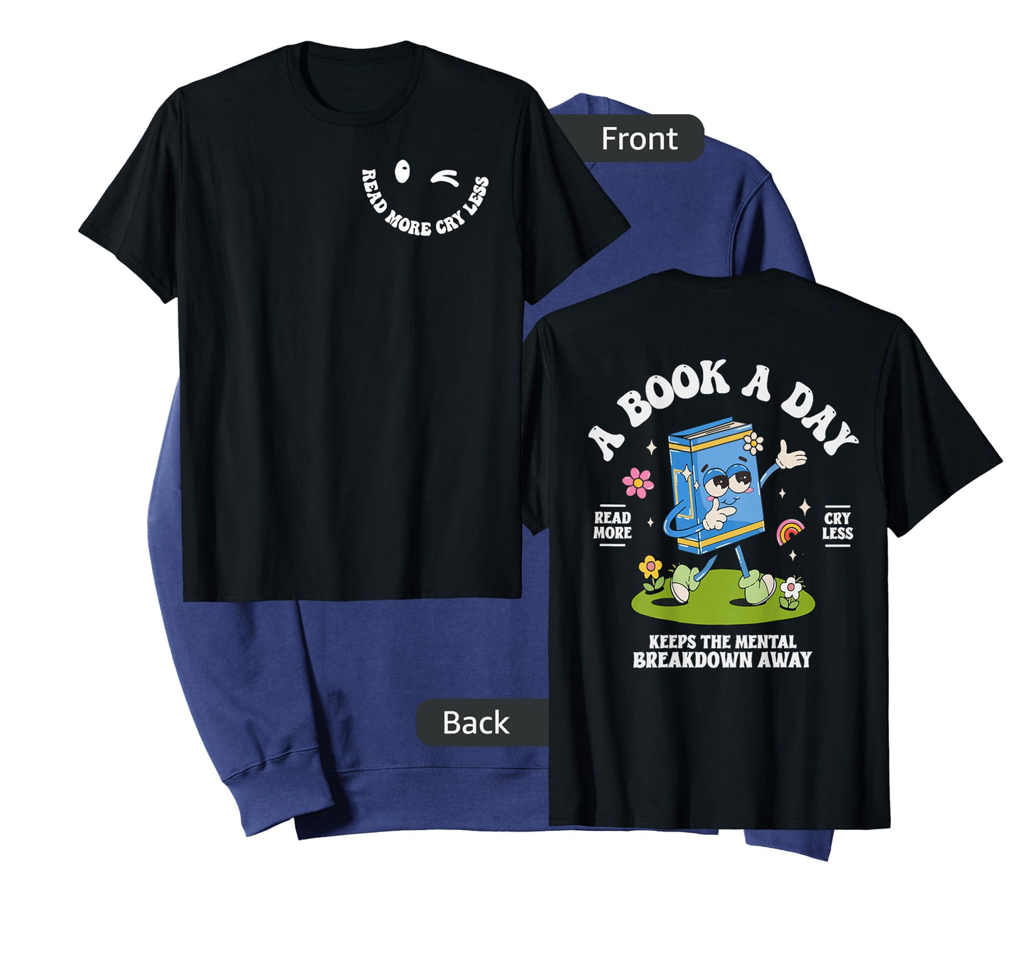 A Book A Day Keep The Mental Breakdown Away- 2 Sided T-Shirt