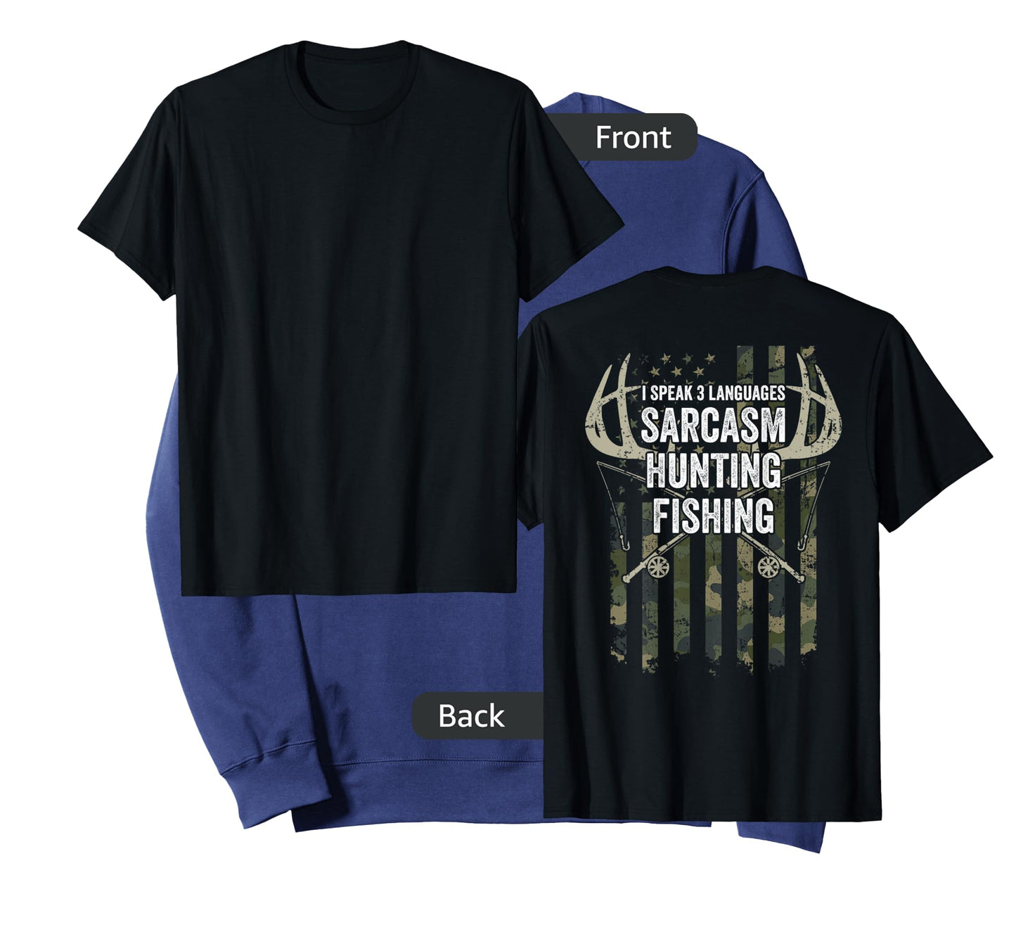 I Speak 3 Languages Sarcasm Hunting Fishing - ON BACK T-Shirt