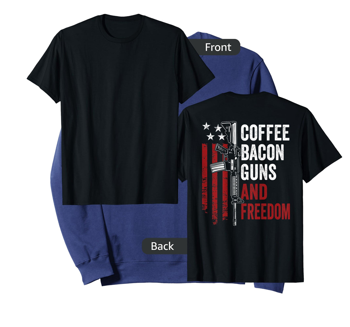 Coffee Bacon Guns & Freedom - BBQ Drinking USA Gun (ON BACK) T-Shirt
