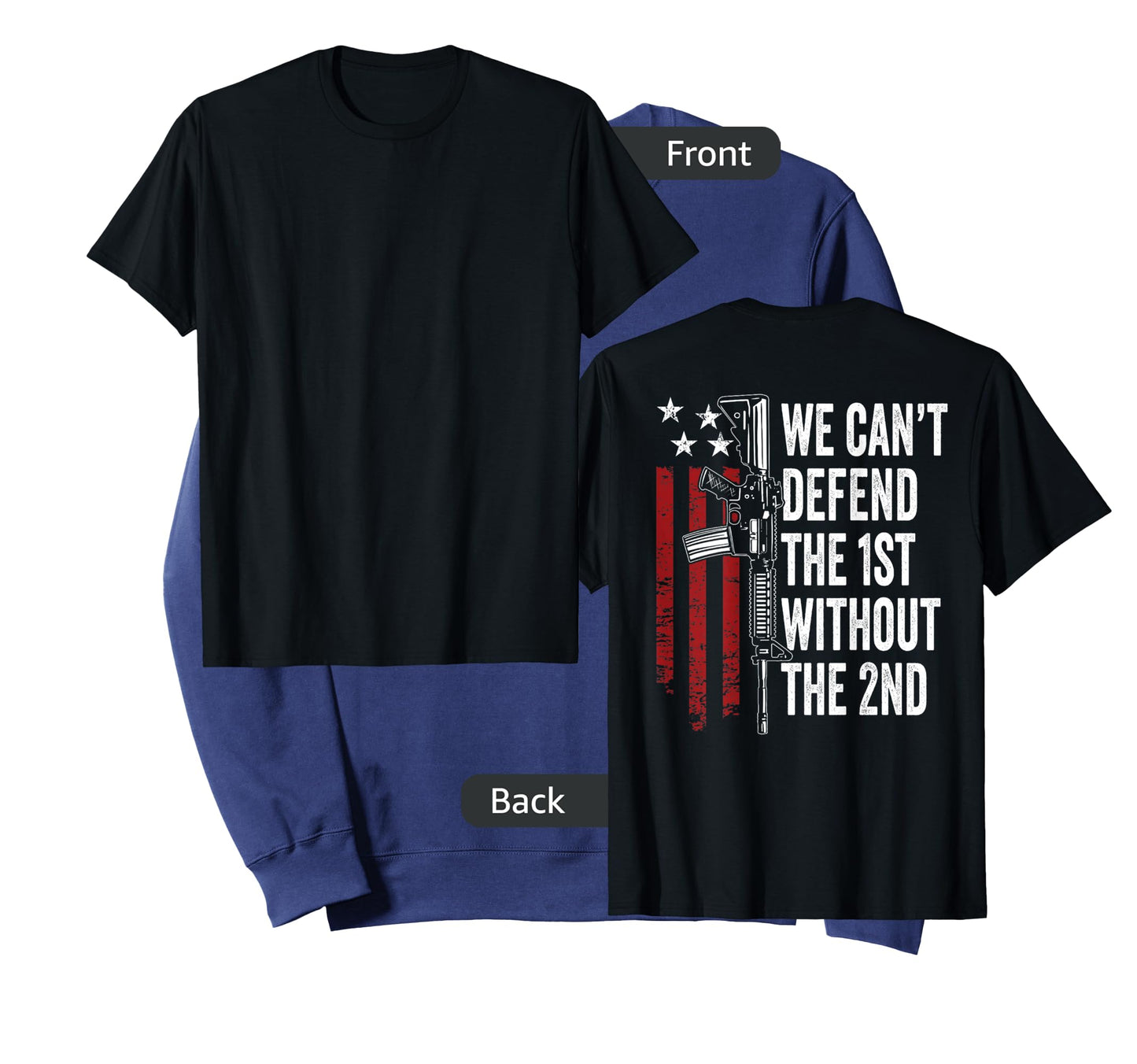We Can't Defend The 1st Without The 2nd Amendment (ON BACK) T-Shirt