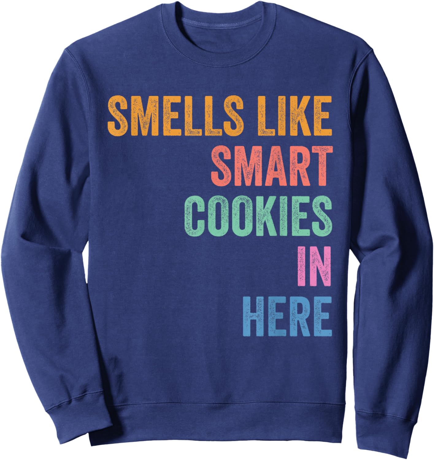 Staar State Testing Day Motivation Smells Like Smark Cookies T-Shirt - Sweatshirt | Navy