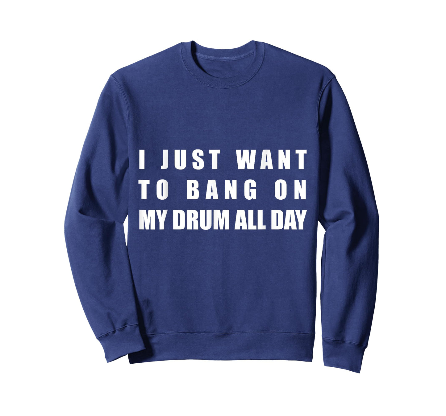 Funny saying I Just Want to Bang on My Drum all Day T-shirt T-Shirt