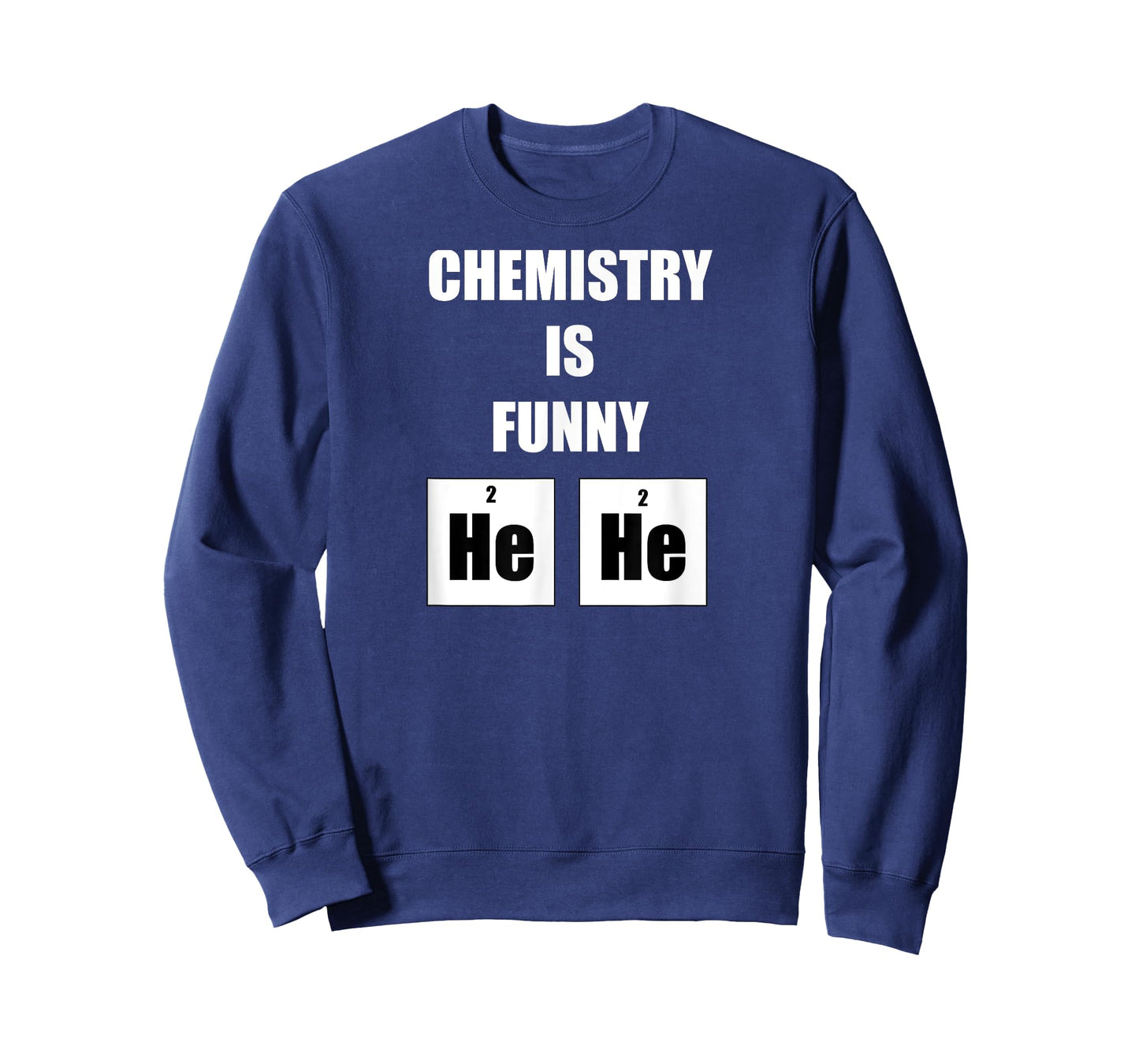 Chemistry is Funny He He Hilarious Periodic Table T-Shirt T-Shirt