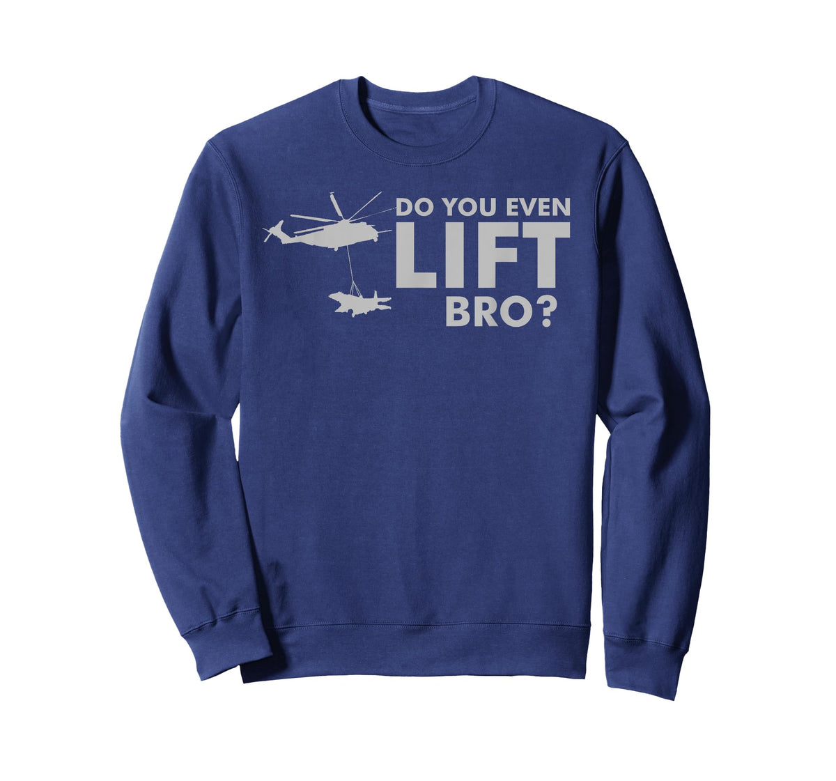 Do you even LIFT Bro? CH-53 Helicopter Funny T-shirt T-Shirt