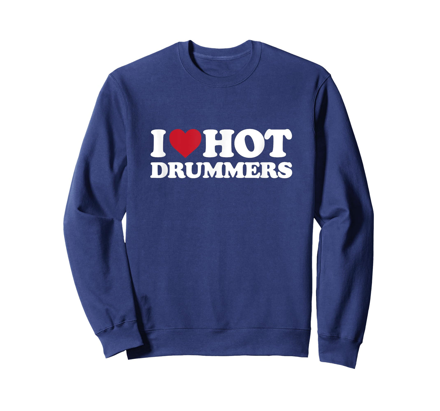 I Love Hot Drummers - I Heart Hot Drummers T-Shirt