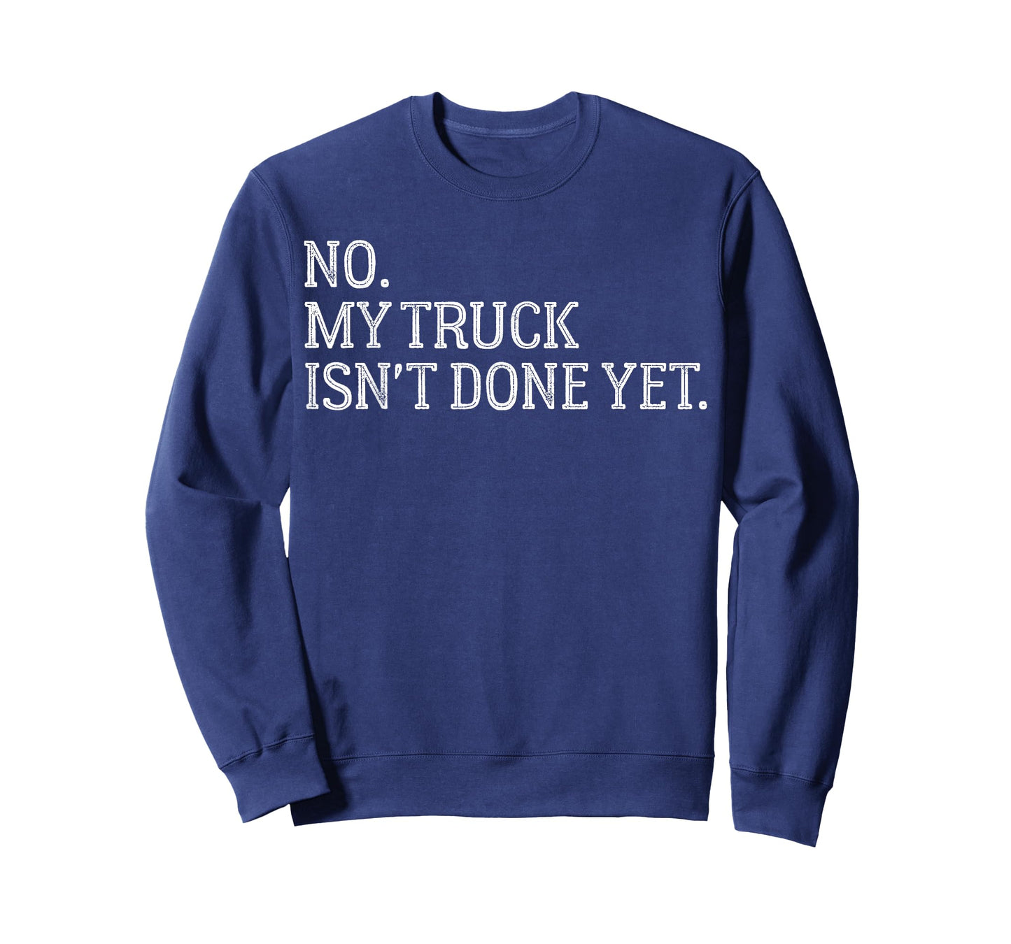 Automotive Repair Humor No, My Truck Isn’t Finished Yet T-Shirt