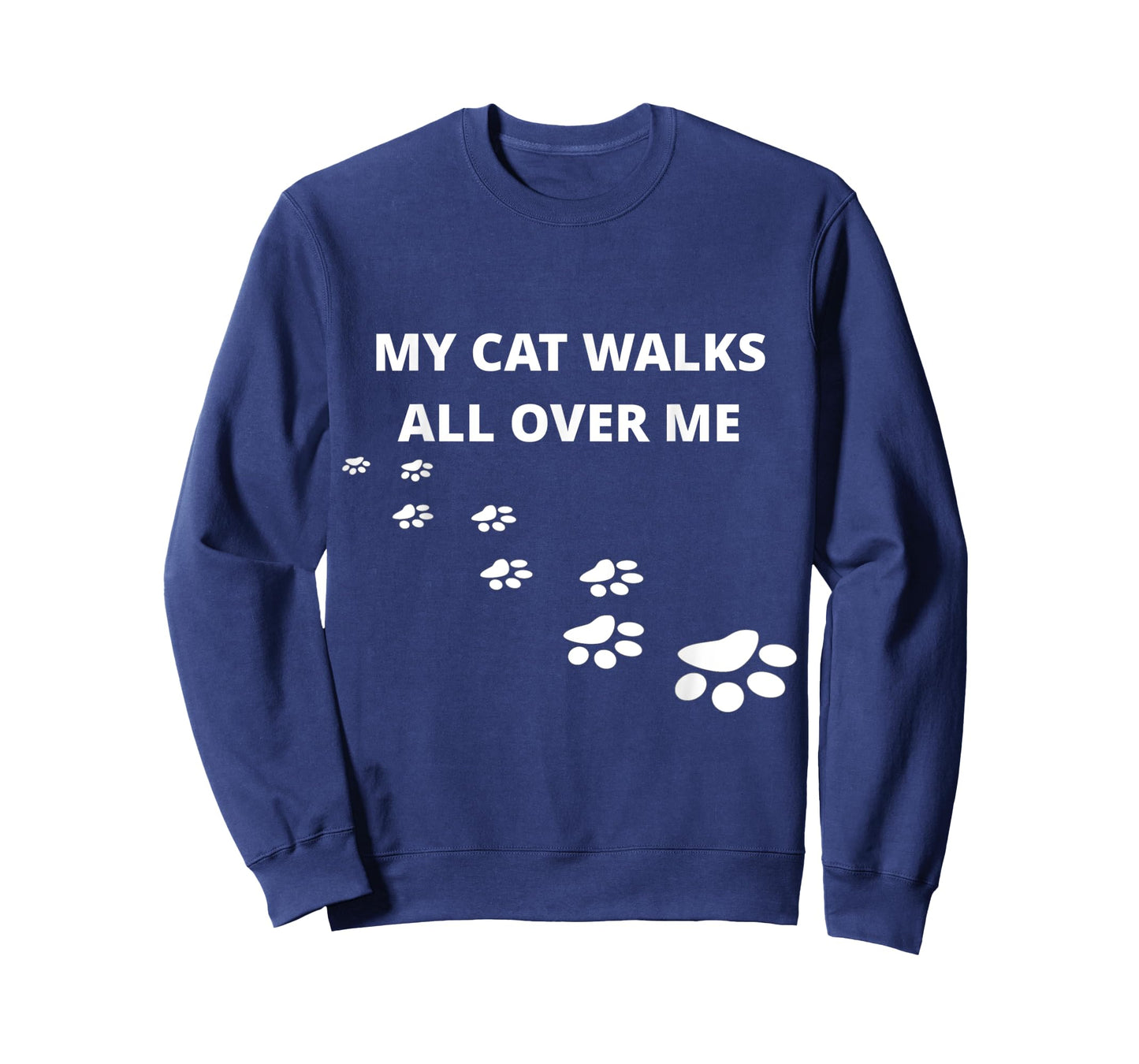 My Cat Walks All Over Me, For People Who Love Cats, Funny T-Shirt