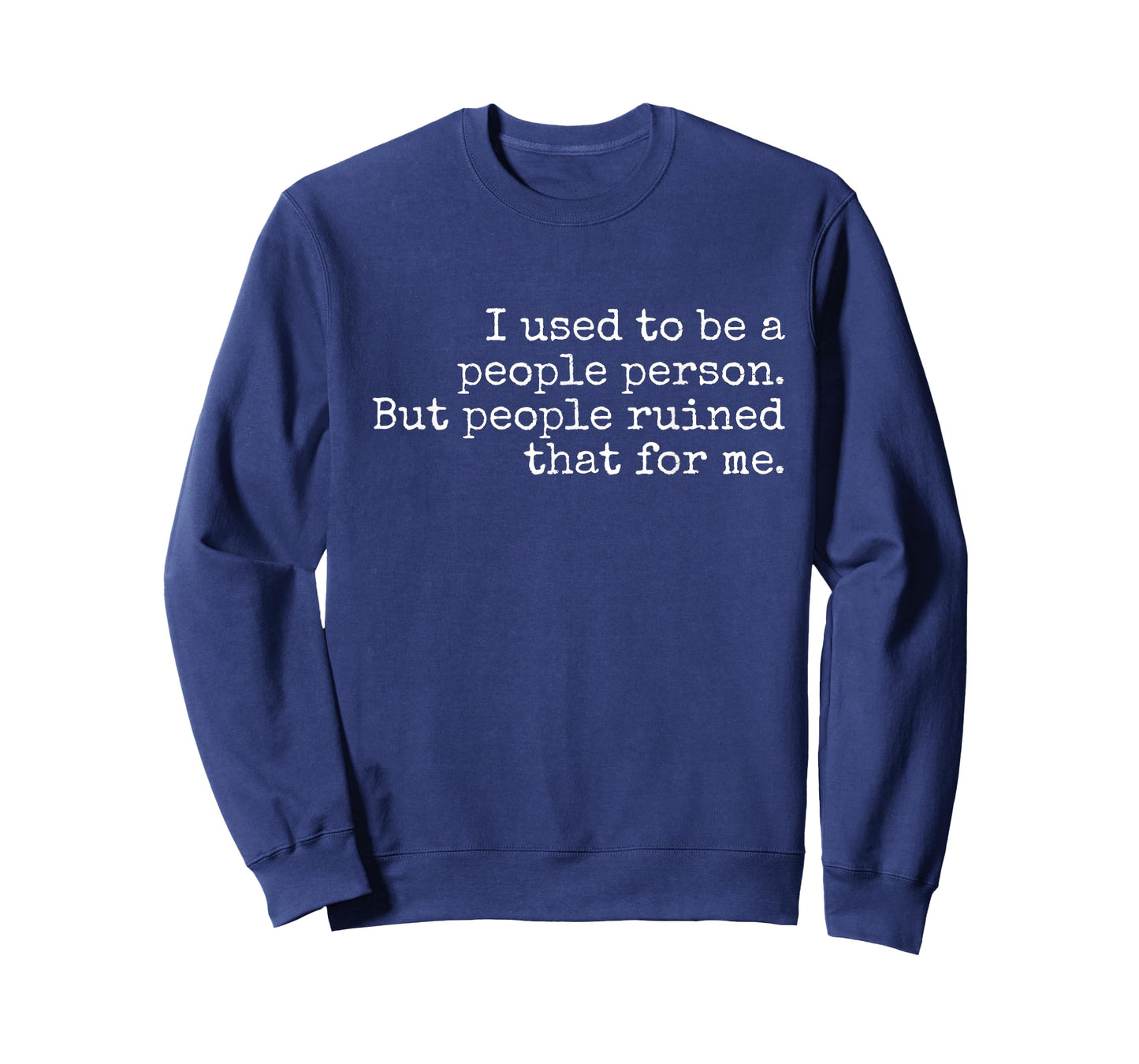 I used to be a people person But people ruined that for me T-Shirt
