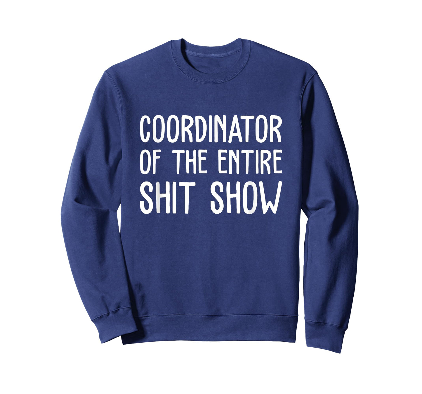 Coordinator Of The Entire Shit Show Funny Saying Sarcastic T-Shirt