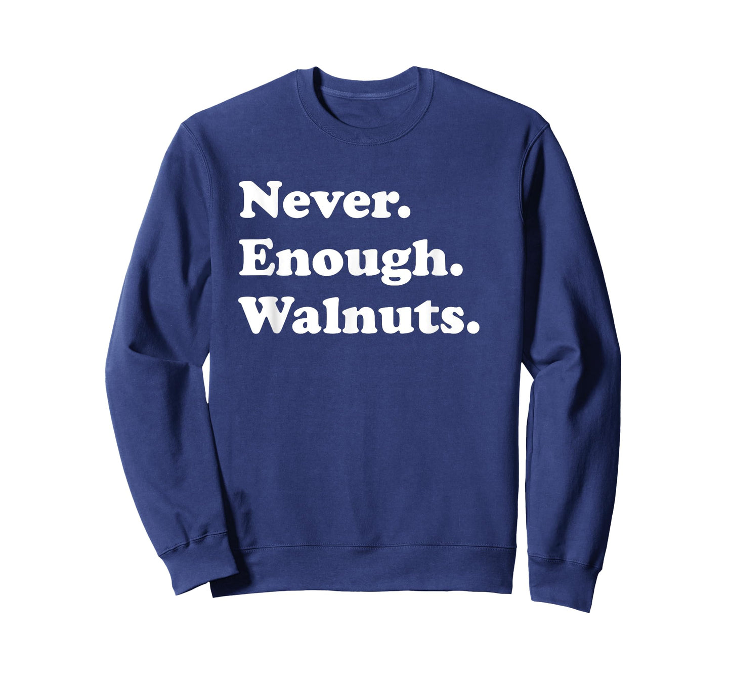 Never Enough Walnuts Funny Walnut or Walnuts T-Shirt