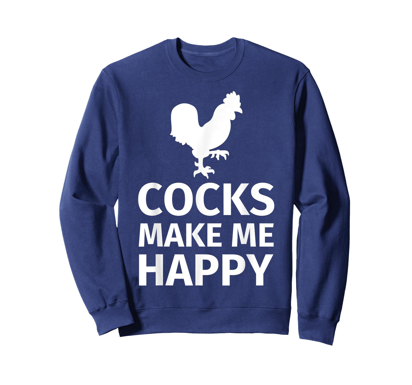 Cocks make me happy - Funny Cock Lover Shirt T-Shirt