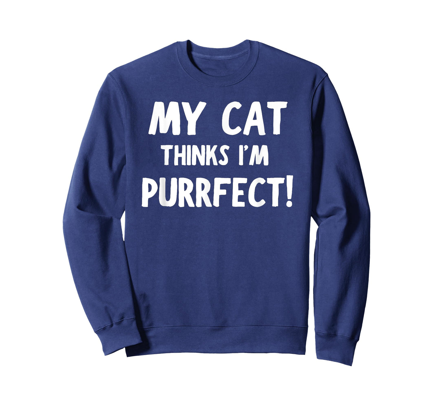 My Cat Thinks I'm Purrfect - Funny Cat T-Shirt