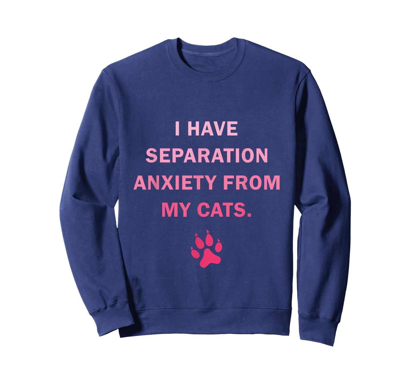 I Have Separation Anxiety From My cats Funny cat owners T-Shirt for Men Women Girls Kids