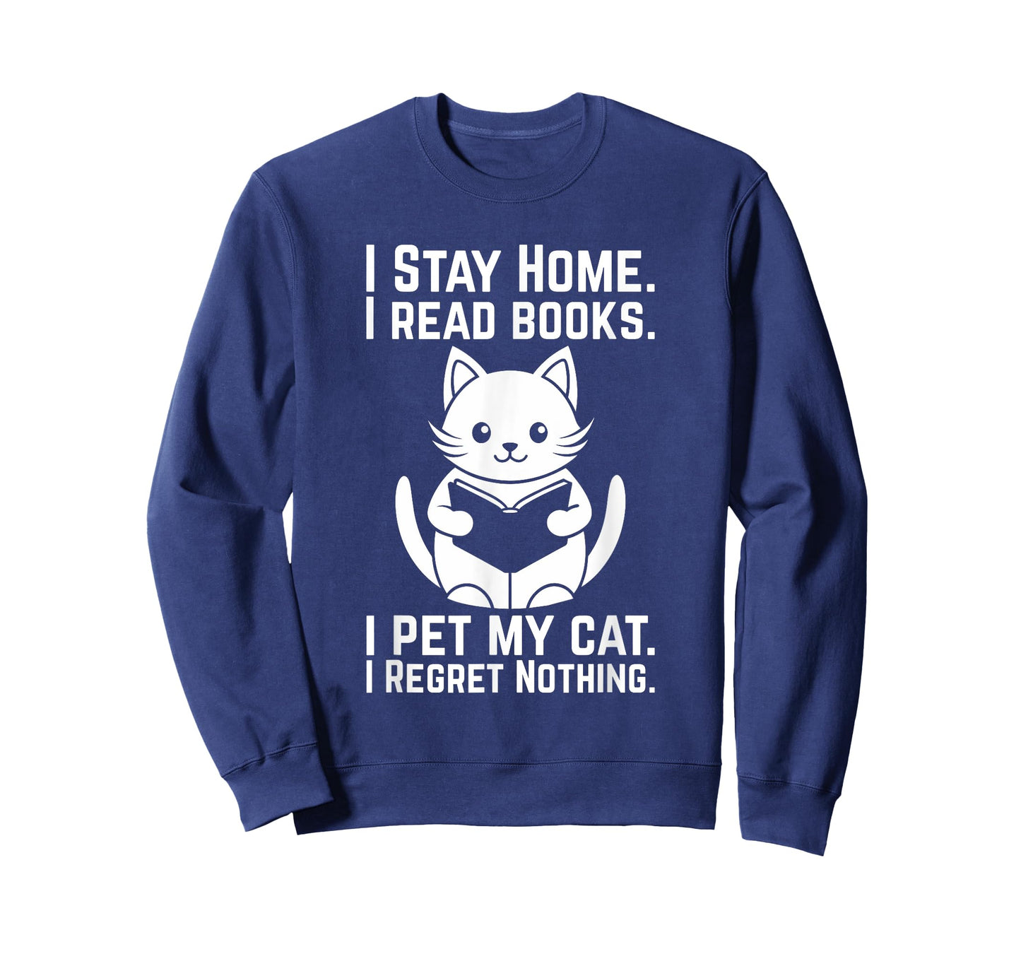 I Stay Home I Read Books I Pet My Cat I Regret Nothing Funny Men Women T-Shirt