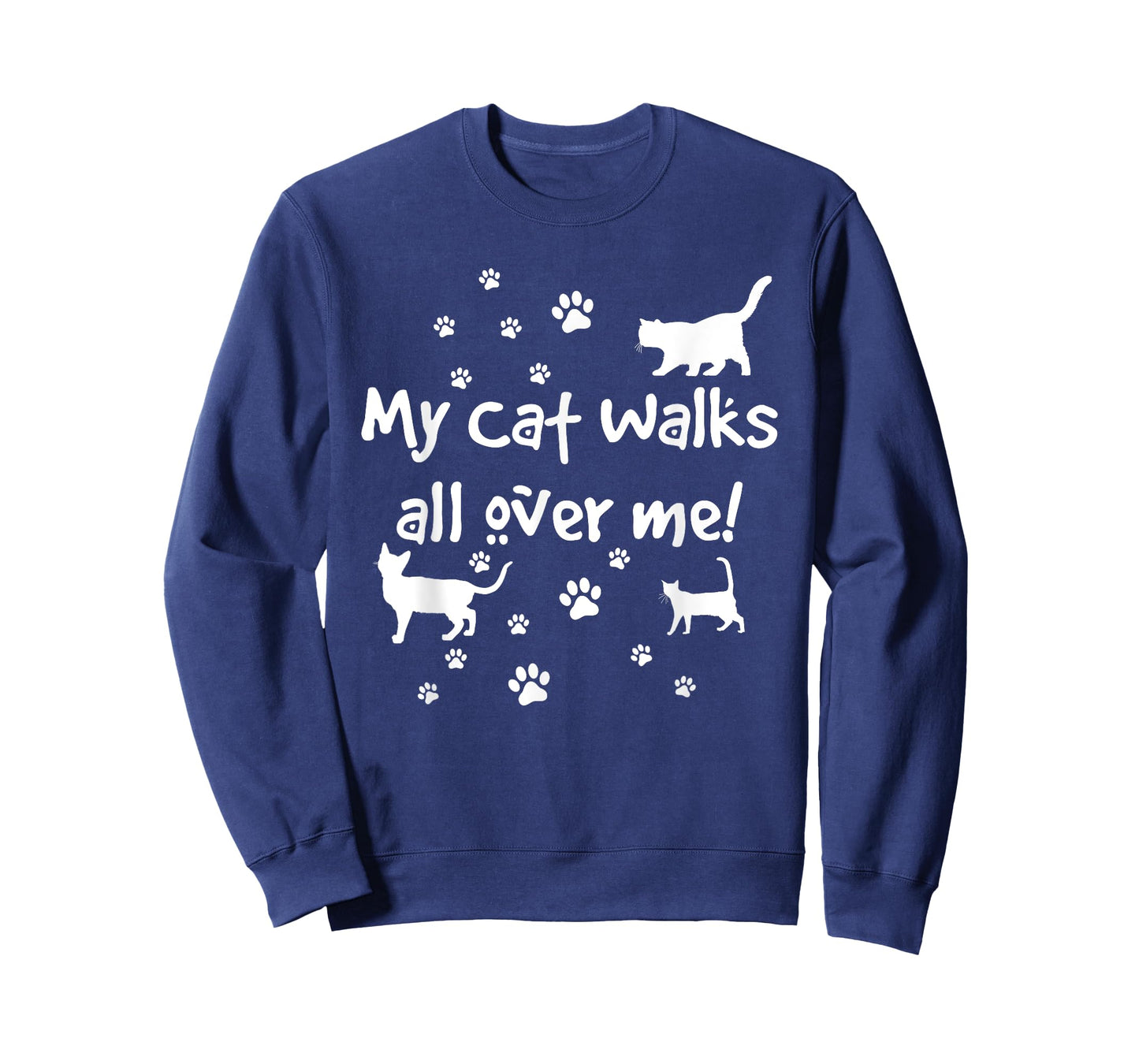 Funny Quote My Cat Walks All Over Me Cat Lovers T-Shirt