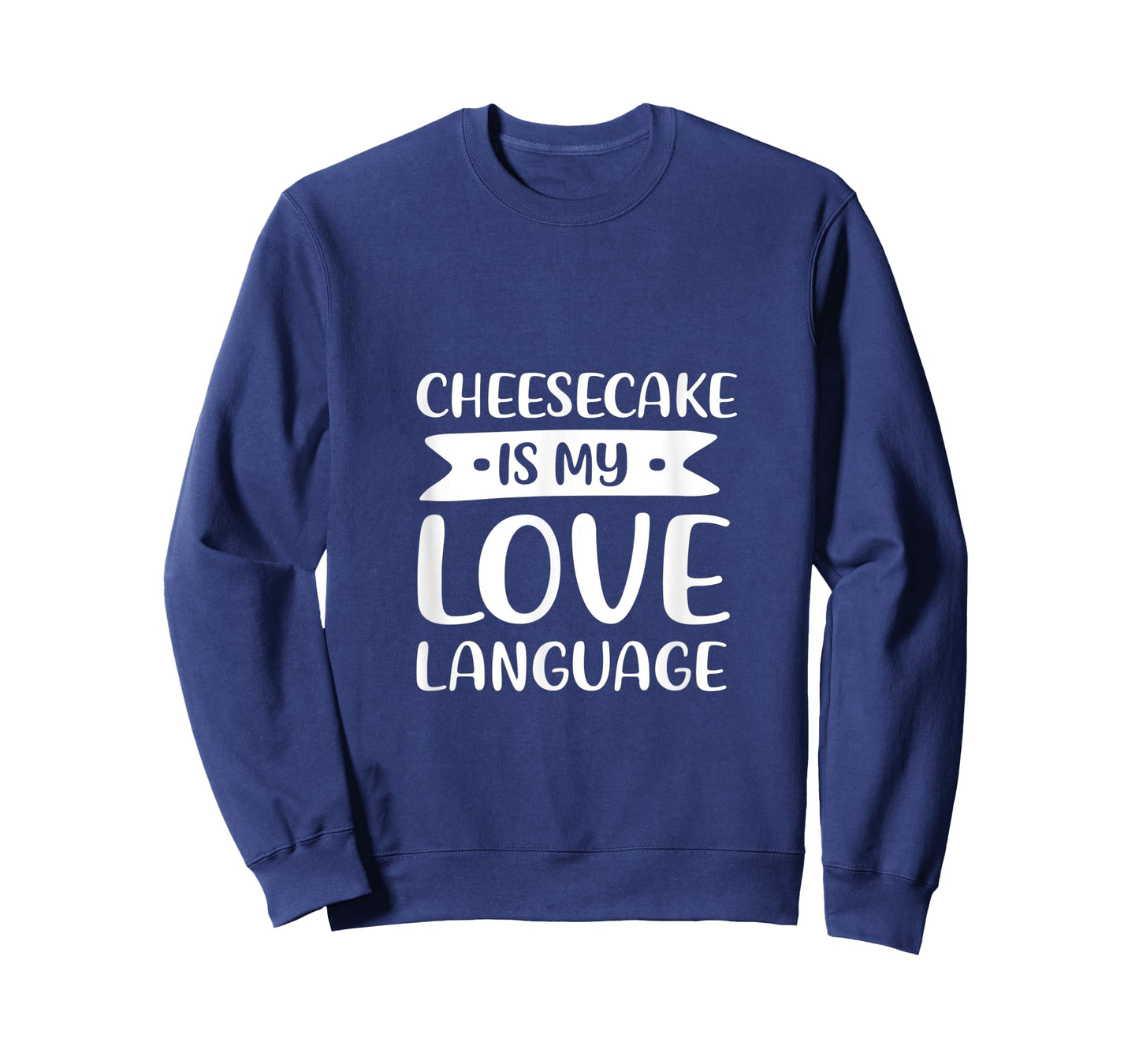 Cheesecake is My Love Language Dessert Comfort Food T-Shirt