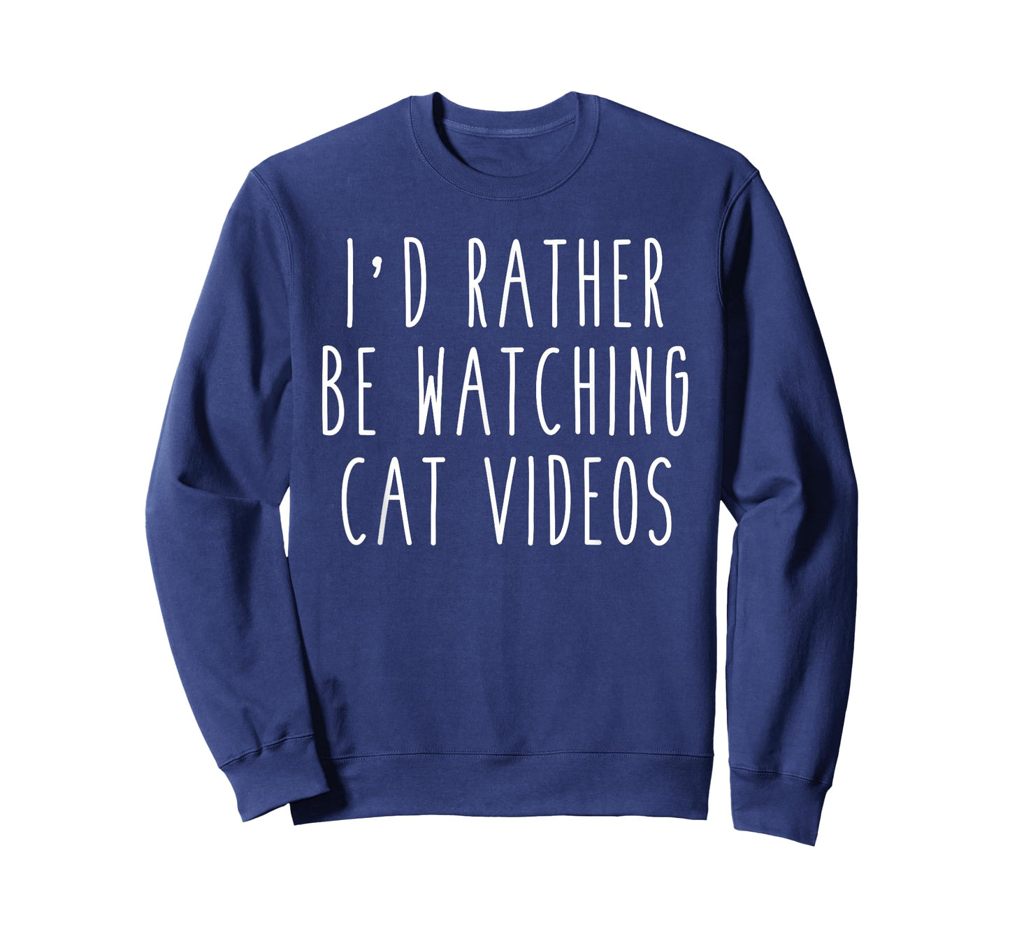 I'd Rather Be Watching Cat Videos Funny Humor T-Shirt T-Shirt