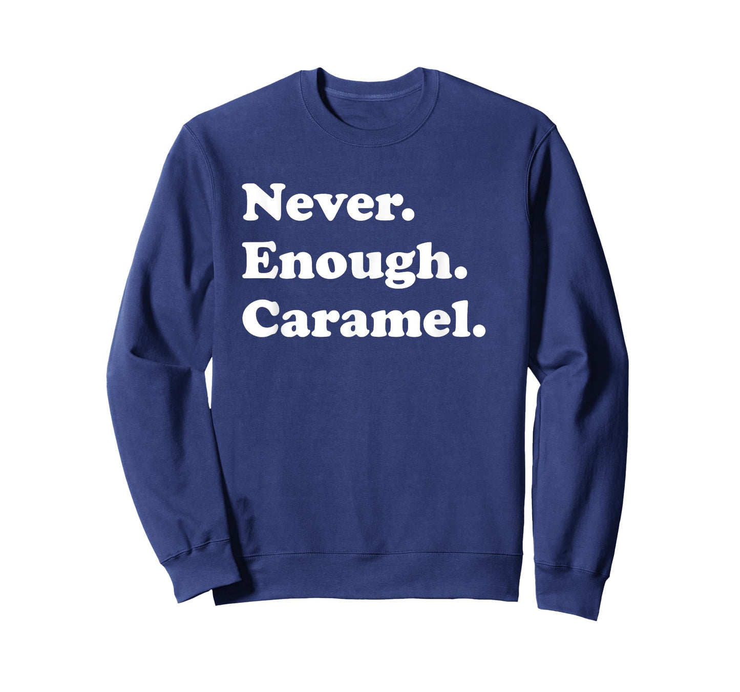 Never Enough Caramel Funny Caramel T-Shirt