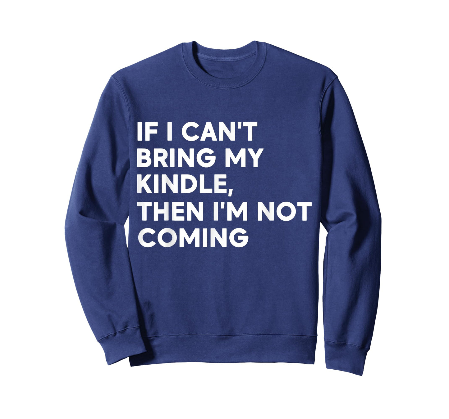 If I Can't Bring My Kindle, Then I'm Not Coming T-Shirt