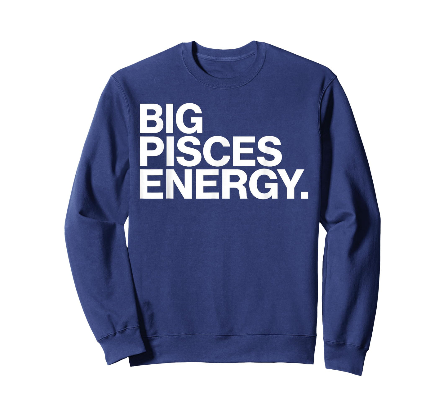 Big Pisces Energy Zodiac Sign Birthday T-Shirt