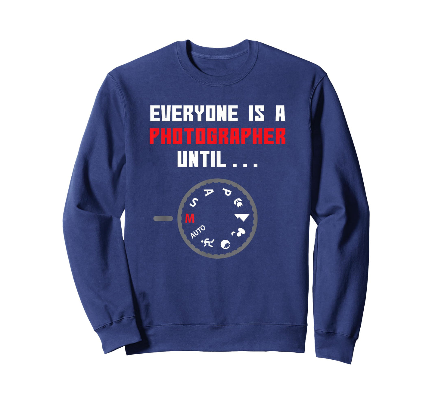 Everyone is a Photographer Until Funny Photography Gift T-Shirt Small