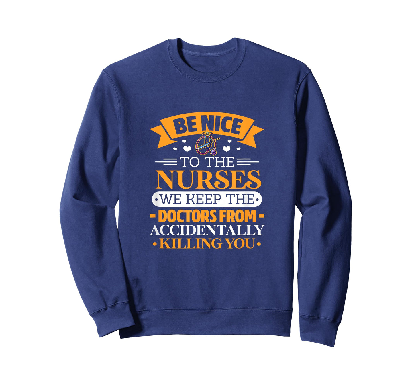 B nice to nurses. We keep doctors from killing u by accident T-Shirt