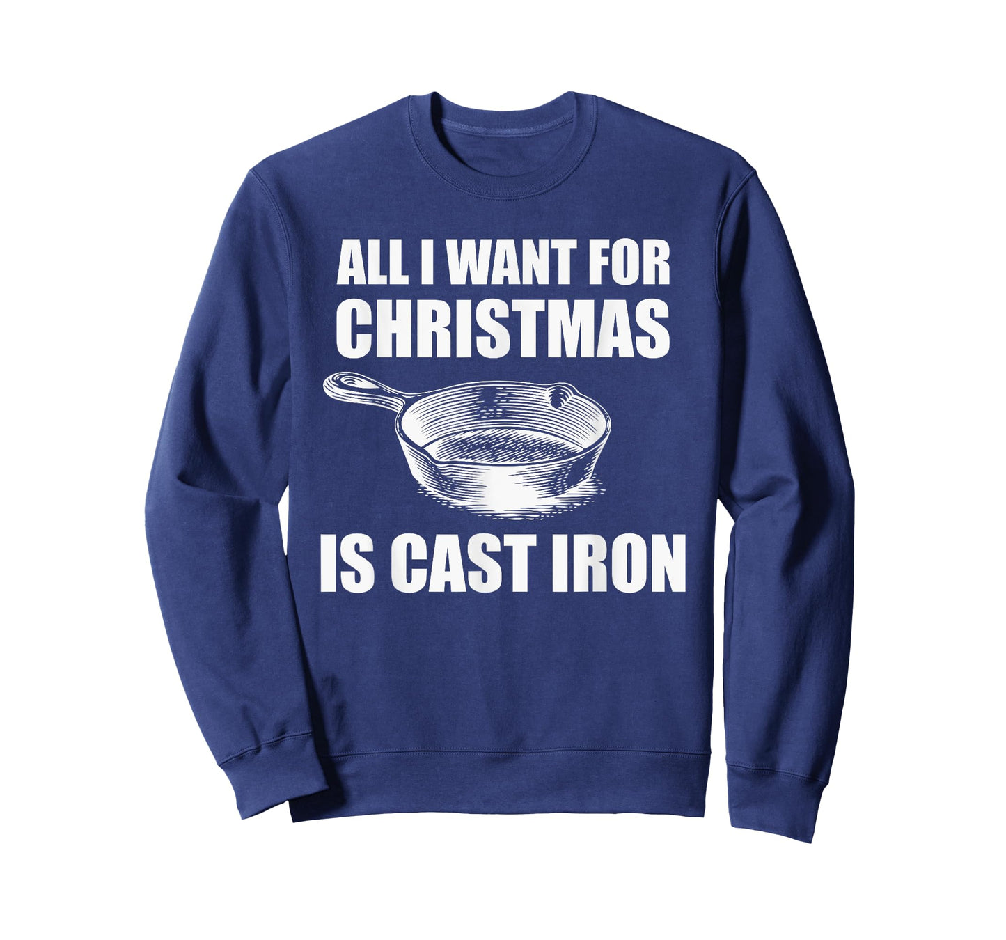 All I Want For Christmas Is Cast Iron Funny Cooking T-Shirt