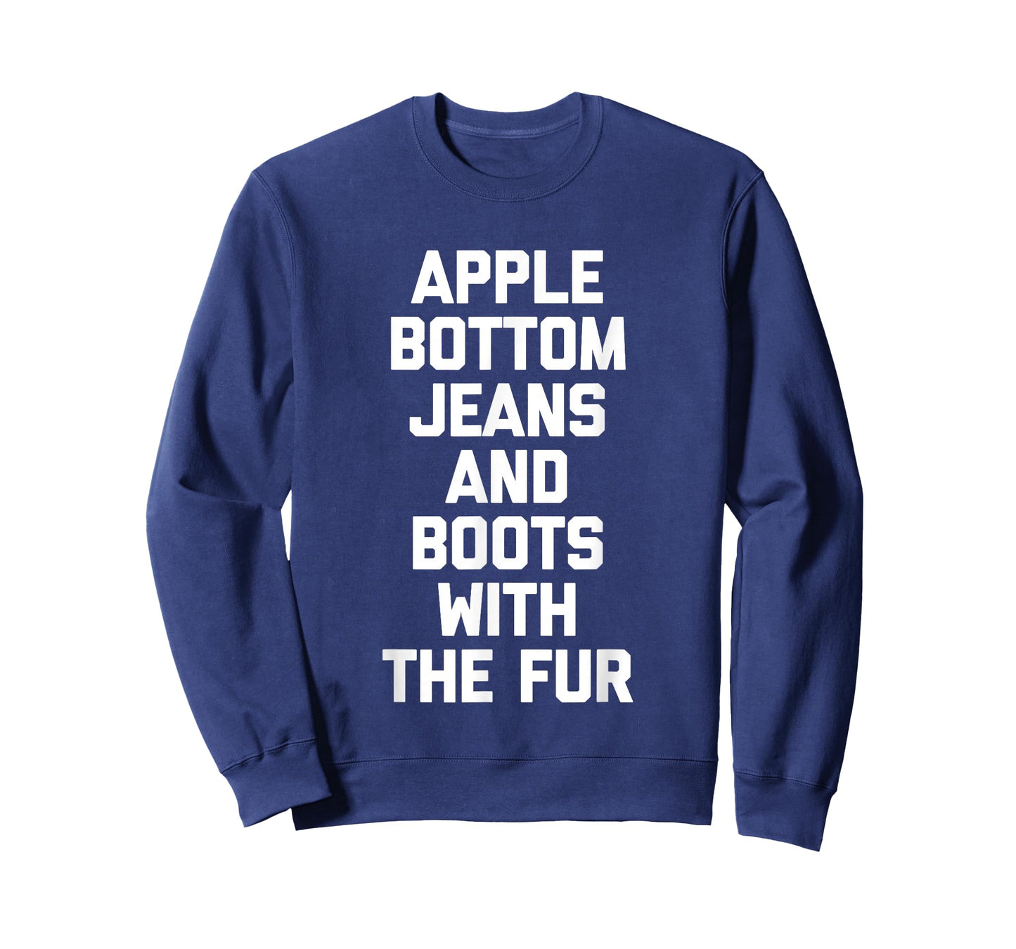 Apple Bottom Jeans & Boots With The Fur - Funny Saying Cool T-Shirt