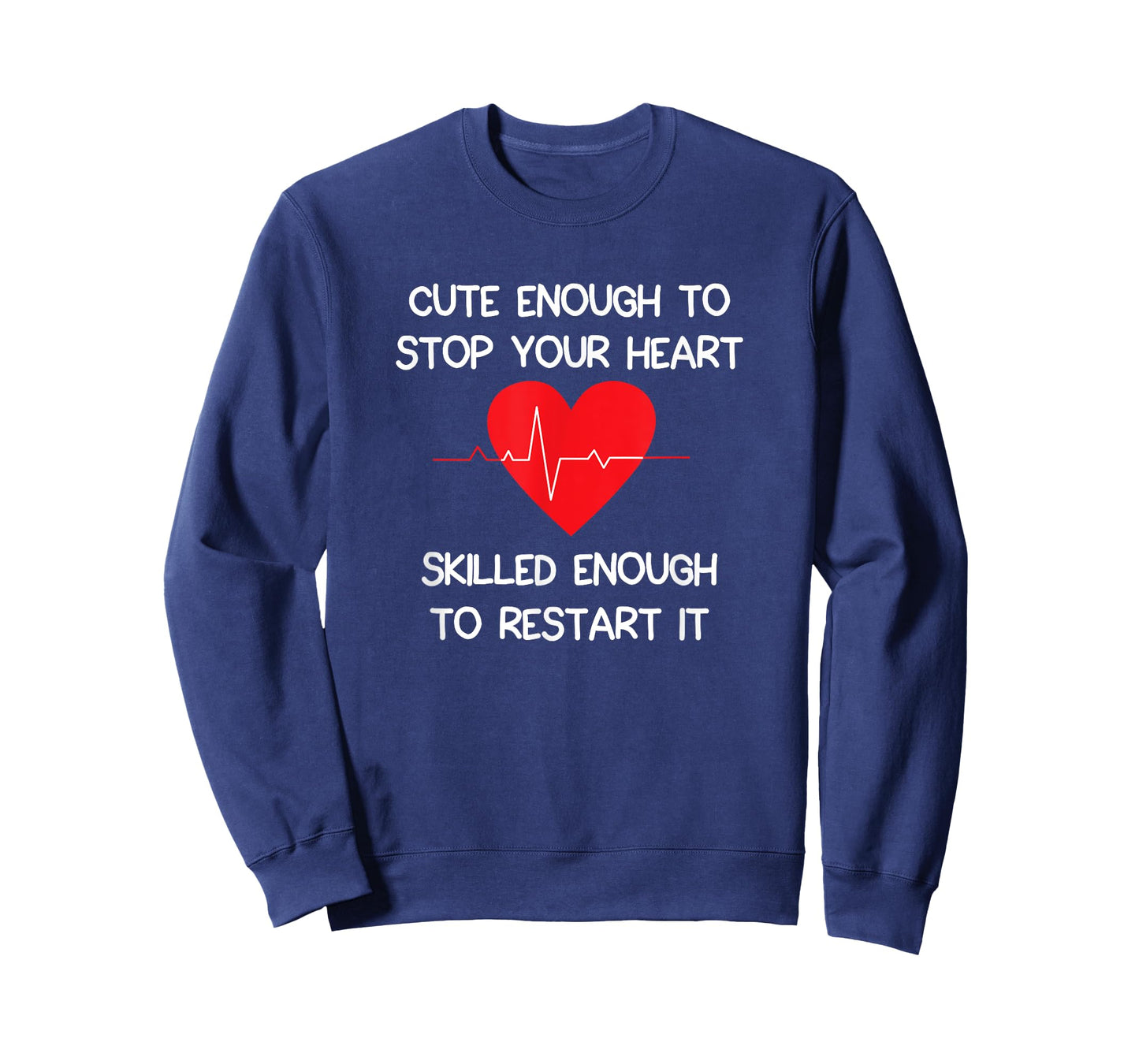 Cute Enough To Stop Your Heart. Skilled Enough To Restart it T-Shirt