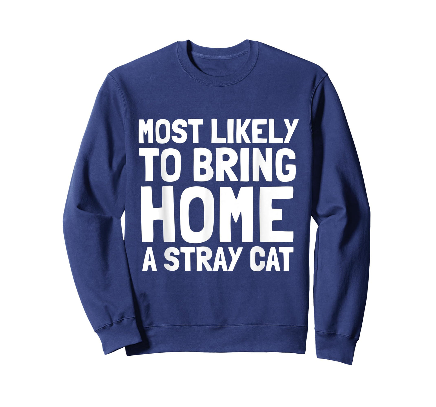 Most Likely To Bring Home A Stray Cat Lover Men Women Kids T-Shirt
