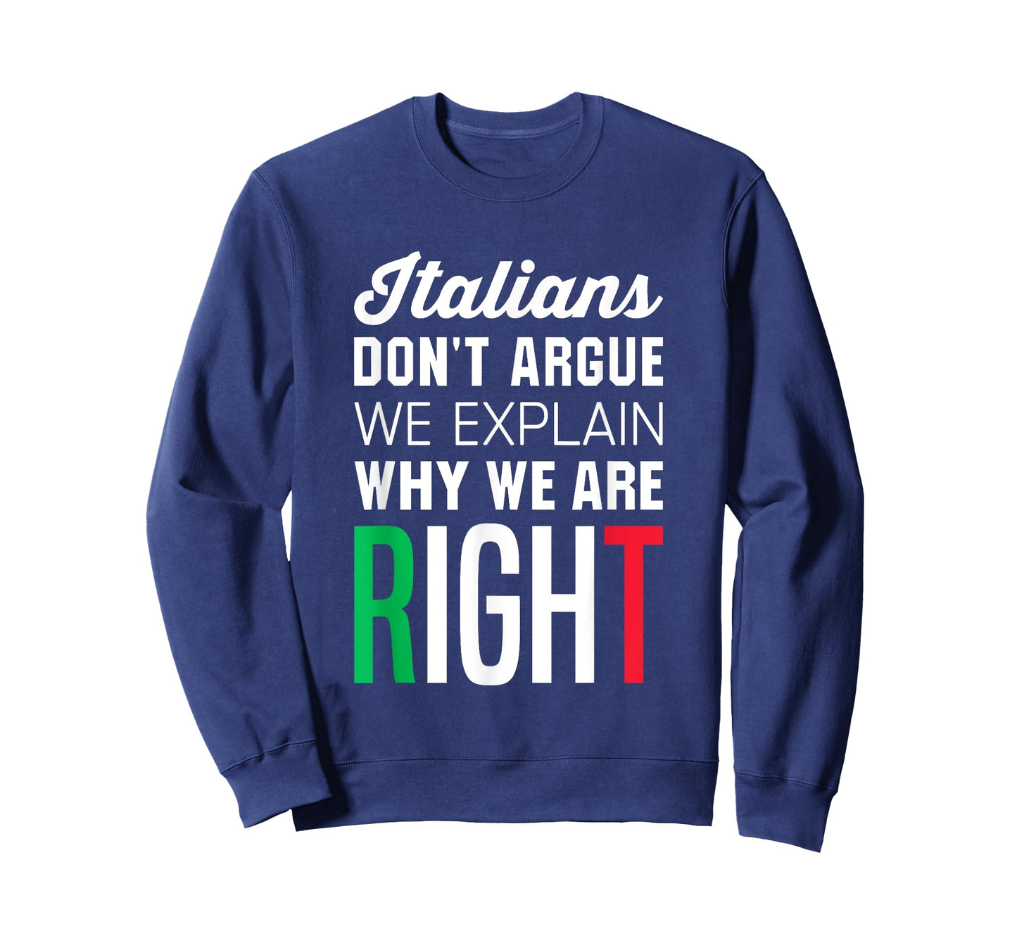 Italians Don't Argue - Funny Italian Saying T-Shirt