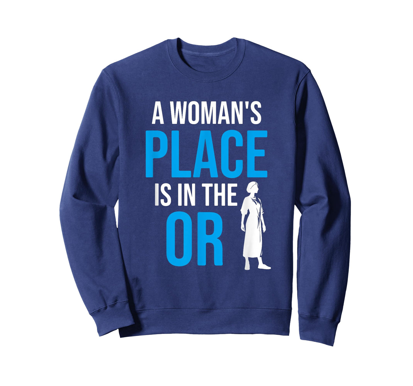 A Womans Place Is In The OR, Female Surgeon T-Shirt