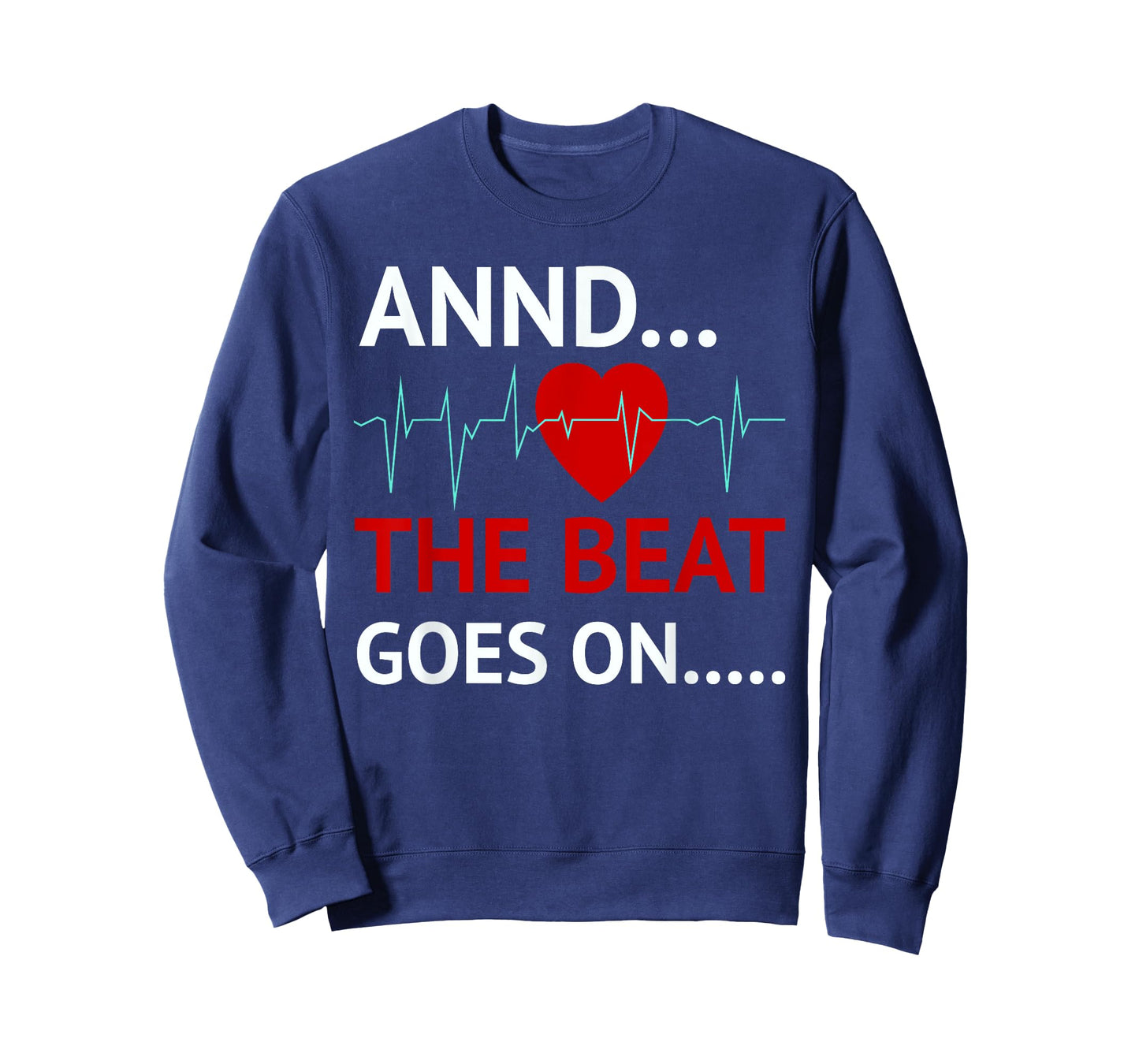 And The Beat Goes On Heart Survivor Recovery Cardiac Arrest T-Shirt