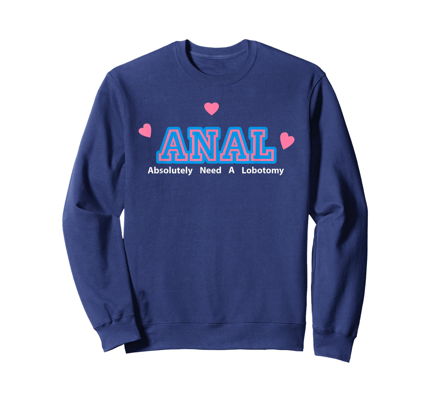 Anal Absolutely Need A Lobotomy T-Shirt
