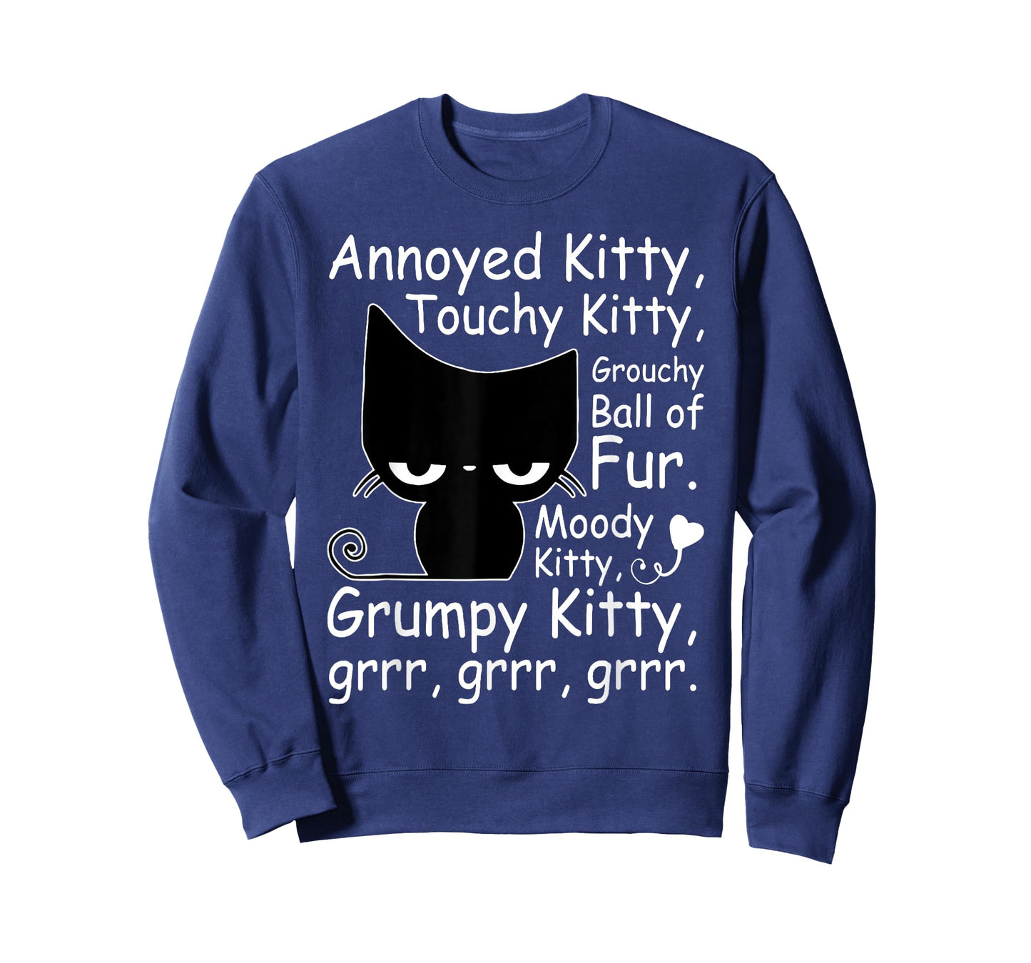 Annoyed Kitty Touch Kitty Grouchy Ball Of Fur Grrr Grrr T-Shirt