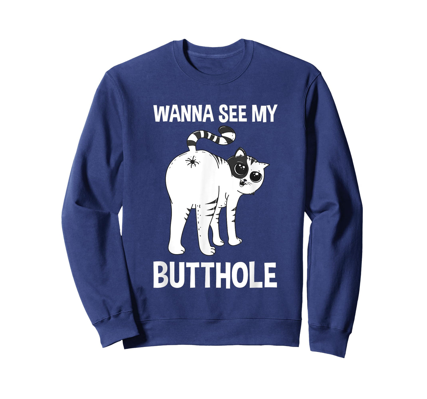 Wanna See My Butthole Cat Funny Cat Behavior Men Women T-Shirt