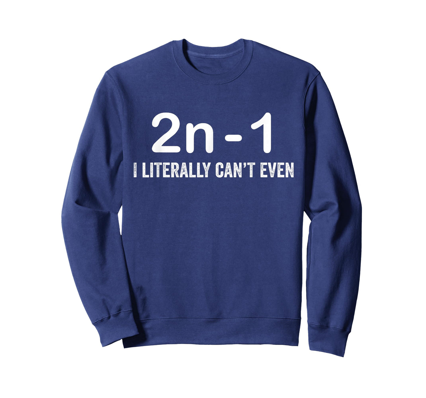 2n Minus 1 I Literally Can’t Even Funny Math T-Shirt