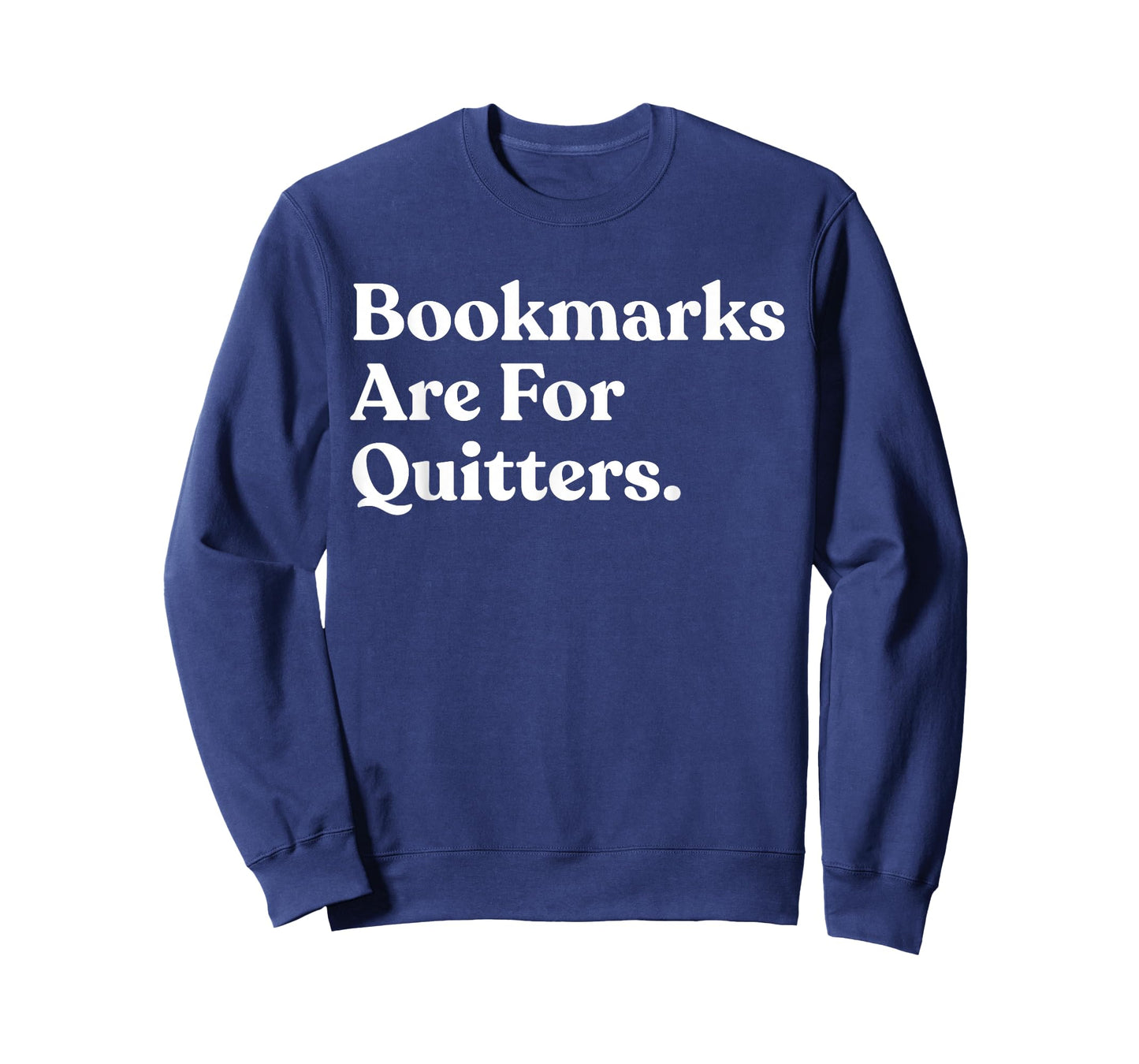 Bookmarks are for Quitters Funny Reading Book Worm Reader T-Shirt