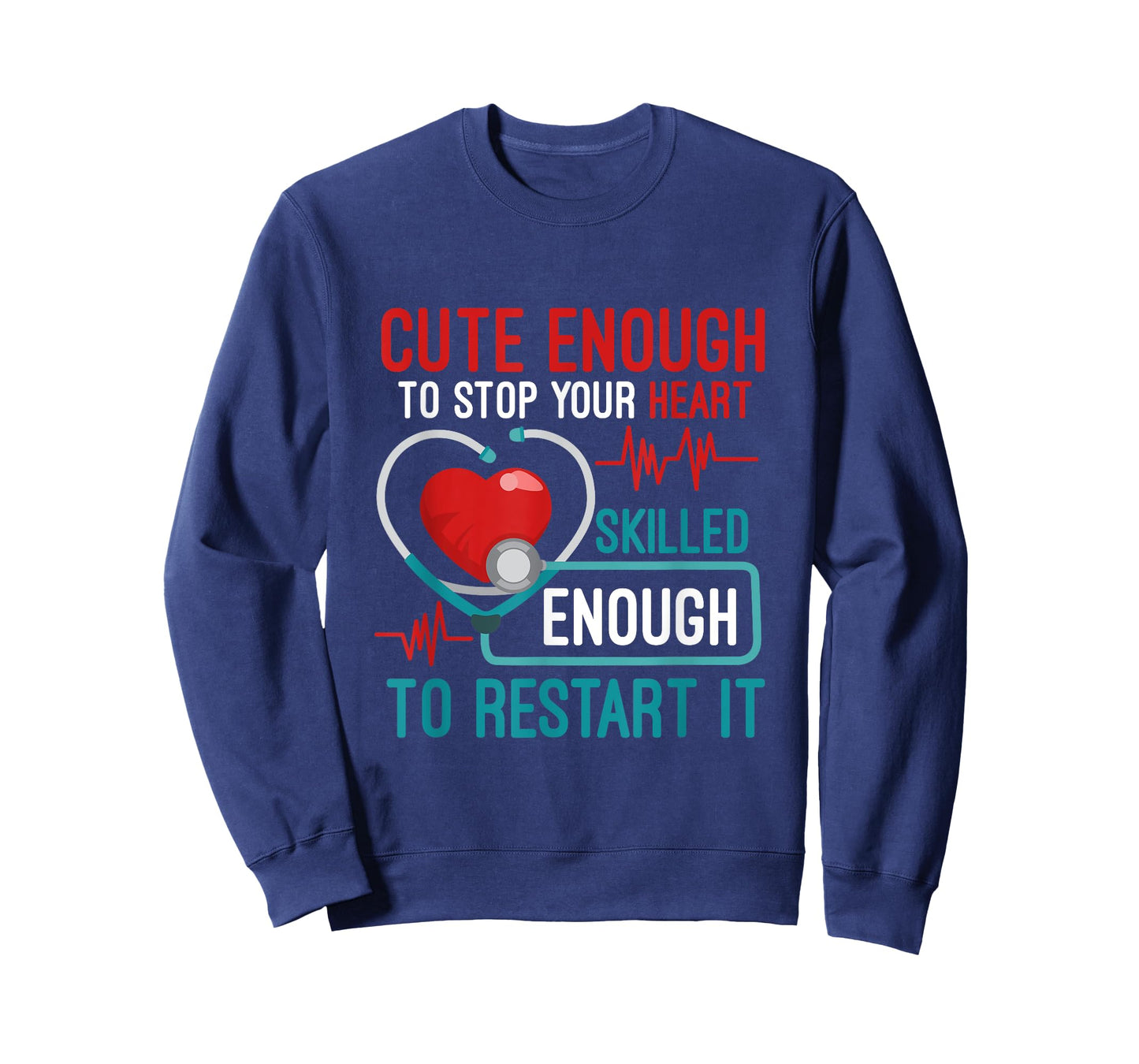 Cute Enough To Stop Your Heart Skilled Enough To Restart It T-Shirt
