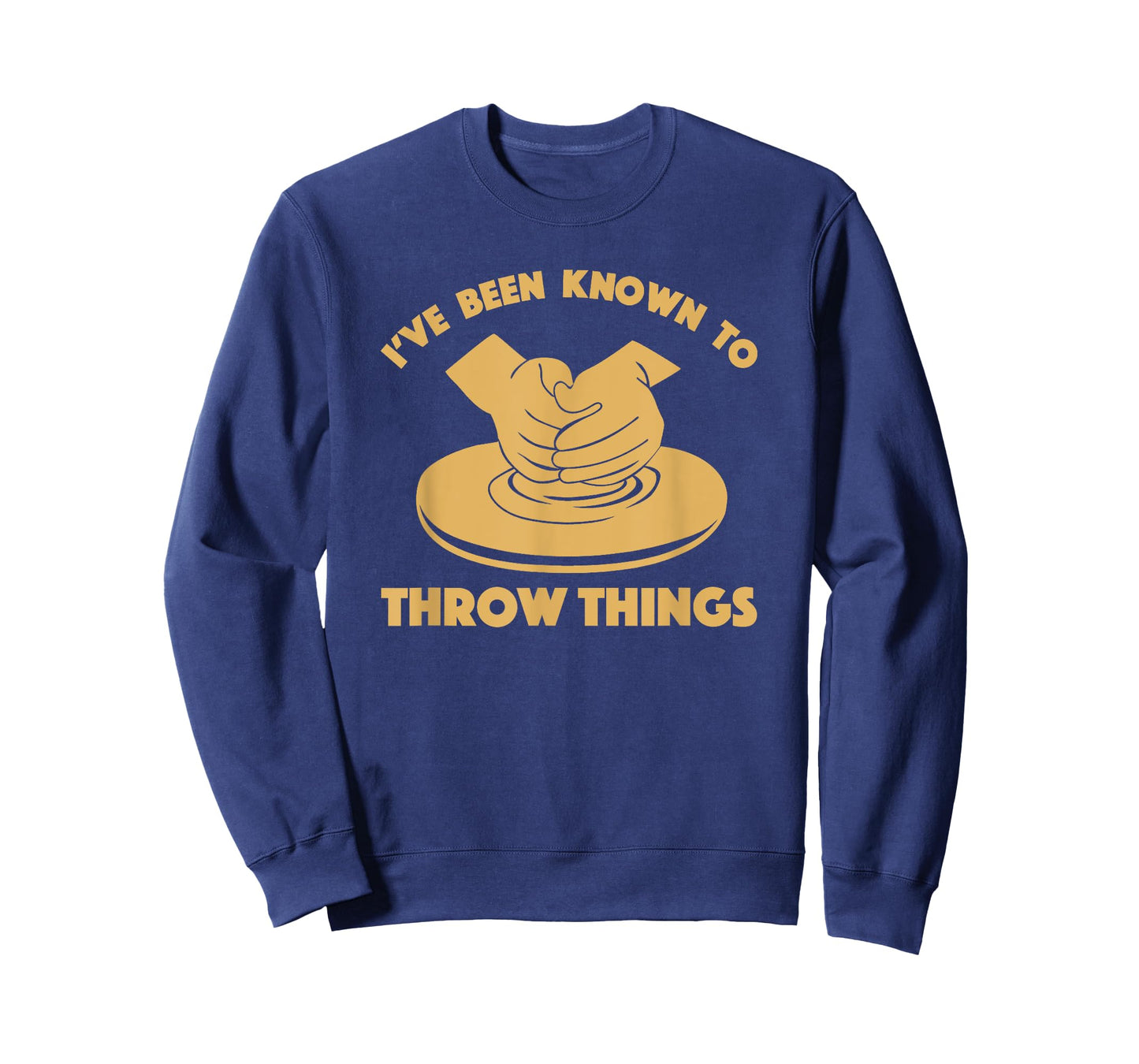Ceramicist Potter Wheel Pottery Lover Tees & Gifts I've Been Known To Throw Things Funny Pottery Ceramics Gift T-Shirt