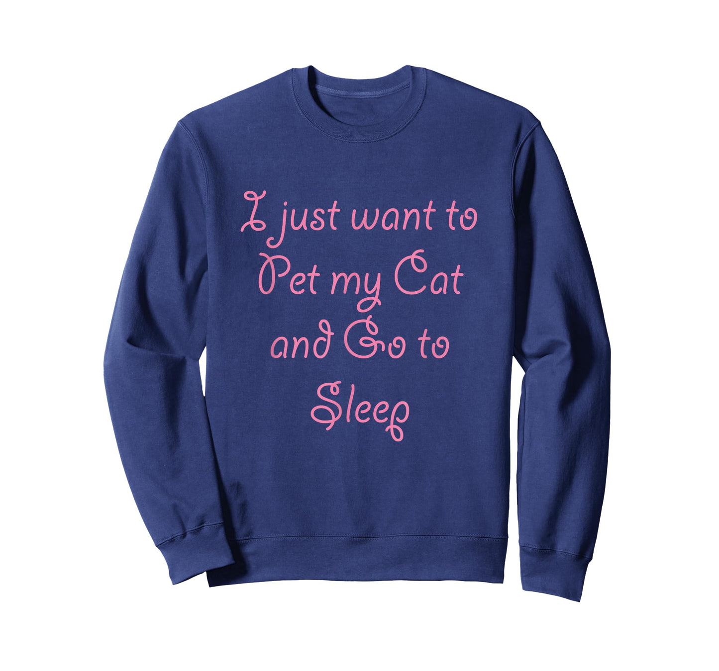 I Just Want to Pet My CAT and Go to SLEEP - T-Shirt | Cute Men Women Kids T-Shirt