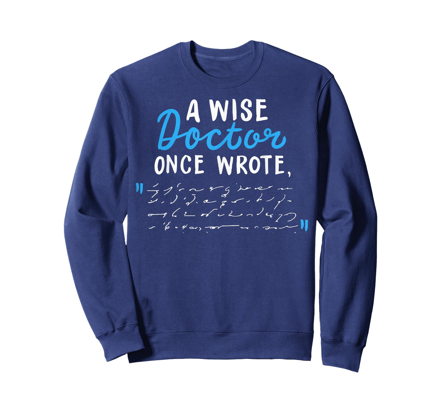 A Wise Doctor Once Wrote Gift Funny Doctor Prescription Joke T-Shirt