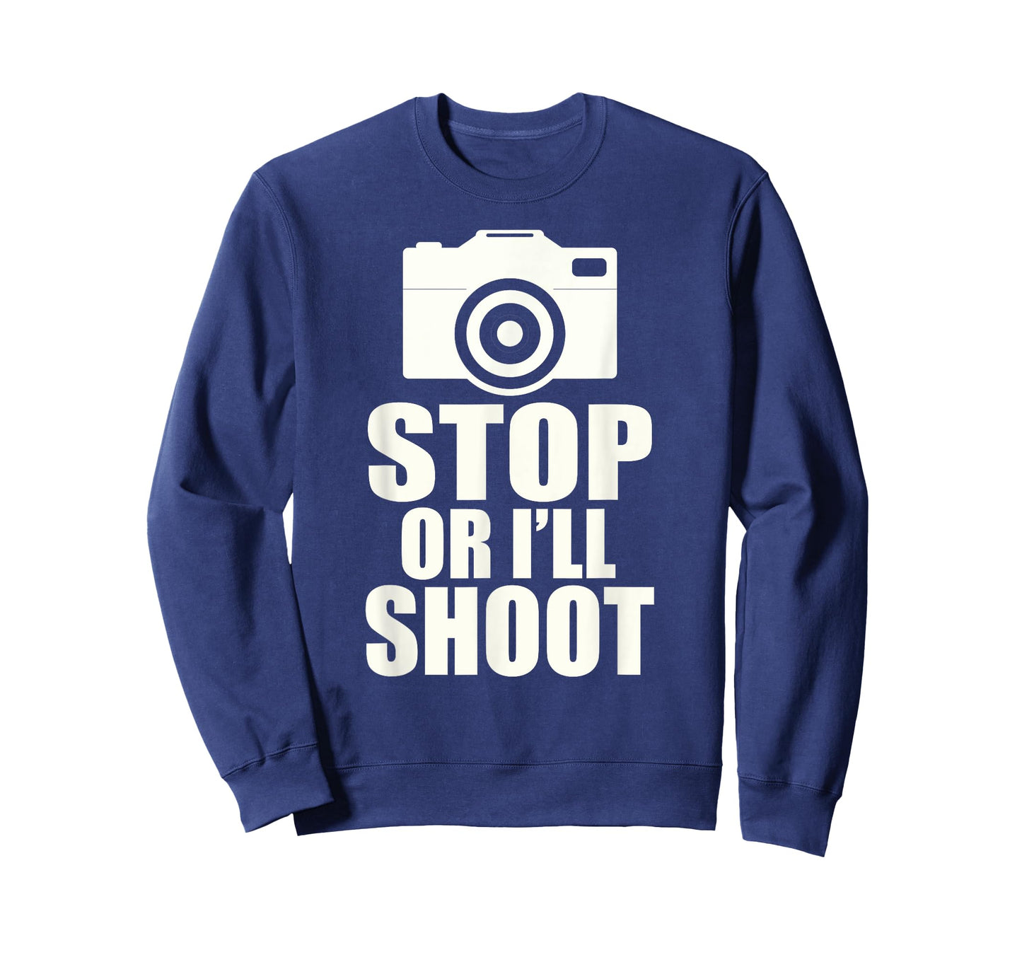 Stop or I'll Shoot: Funny Photographer Gift T-Shirt