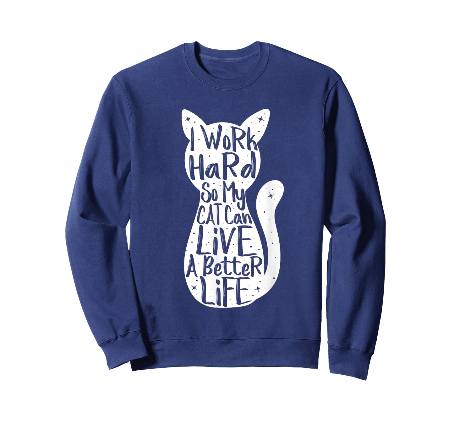I Work Hard So My Cat Can Have A Better Life Shirt Fun Gift T-Shirt for Men Women