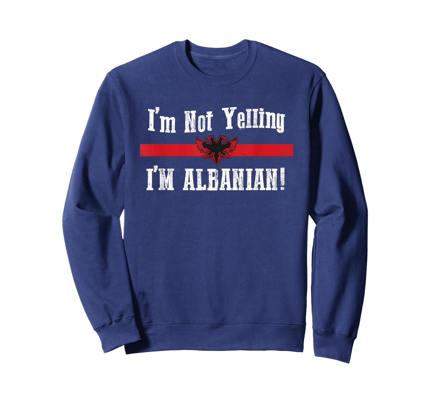 I'm Not Yelling, I'm Albanian T-Shirt T-Shirt