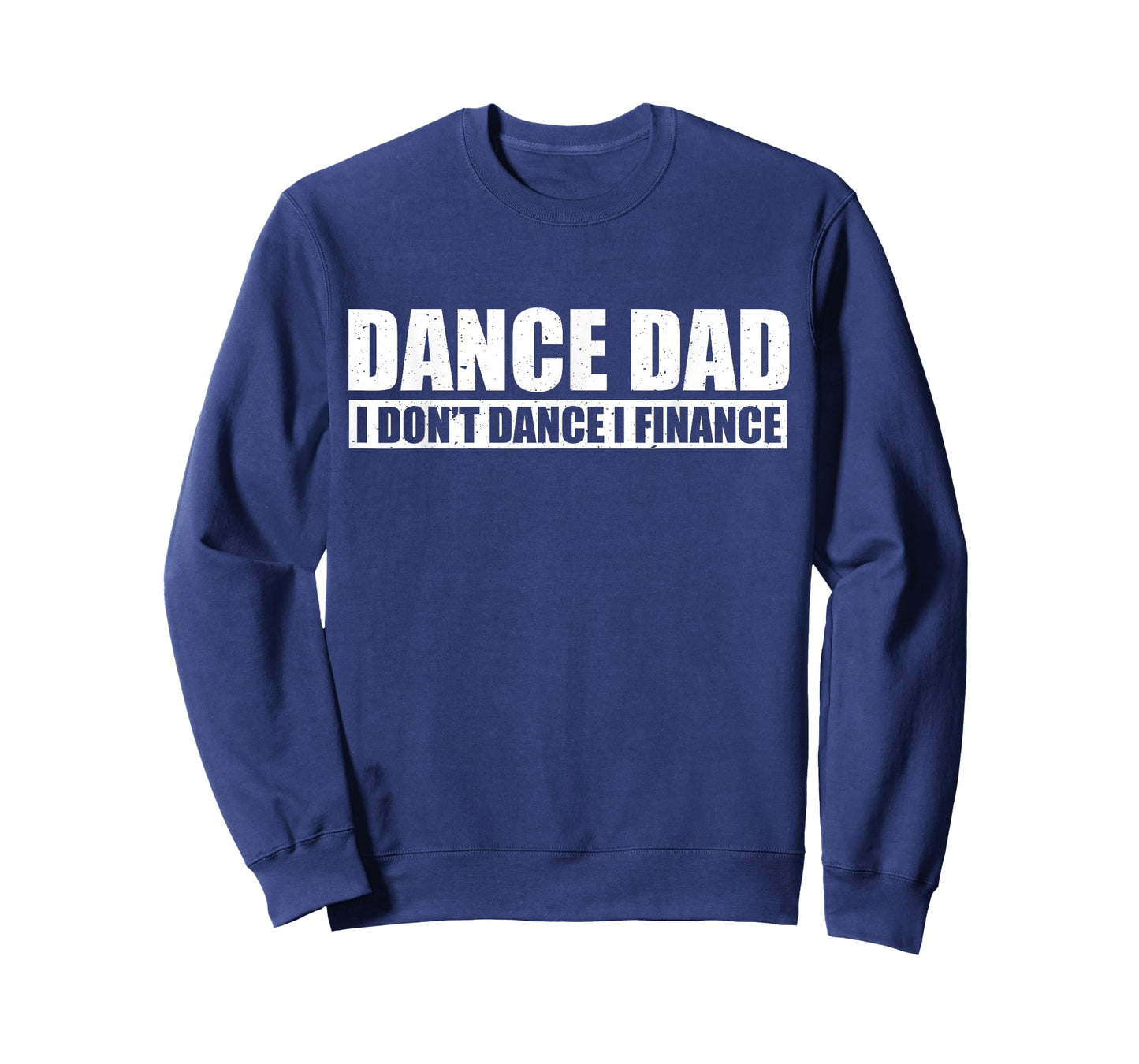 Dance Dad I Don't Dance I Finance Father of Ballet Dancer T-Shirt